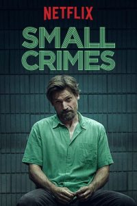 ดูหนังฟรี Small Crimes (2017) หนังฝรั่ง อาชญากรรม ดราม่า ระทึกขวัญ