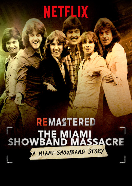 ดูหนังใหม่แนะนำ Netflix ReMastered The Miami Showband Massacre 2019