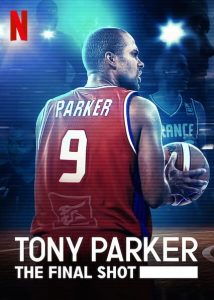 ดูหนังออนไลน์ฟรี Tony Parker: The Final Shot (2021) โทนี่ ปาร์คเกอร์ ช็อตสุดท้าย สารคดี Netflix