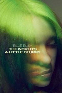 ดูสารคดี Billie Eilish The World's a Little Blurry (2021) บิลลี่ อายลิช