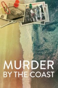 ดูสารคดี Murder by the Coast (2021) ฆาตกรรม ณ เมืองชายฝั่ง Netflix เต็มเรื่อง