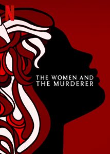 ดูสารคดี The Women and the Murderer (2021) ผู้หญิงกับฆ่าตกร