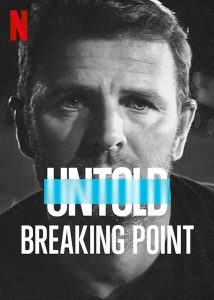 ดูสารคดี Untold: Breaking Point (2021) Untold: จุดแตกหัก เต็มเรื่อง