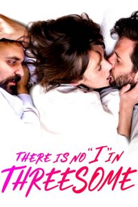 ดูหนัง There Is No I in Threesome (2021) ลิ้มลองหลากรัก เต็มเรื่อง