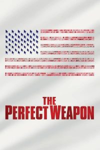 ดูสารคดี The Perfect Weapon (2020) ยุทธศาสตร์ล้ำยุค HD เต็มเรื่อง