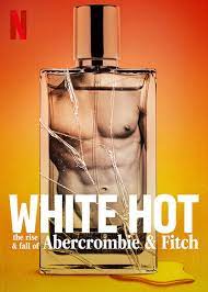 ดูสารคดี White Hot The Rise Fall of Abercrombie Fitch 2022 | Netflix