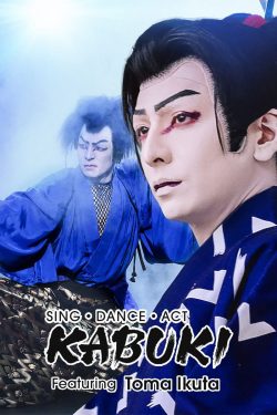 Sing Dance Act Kabuki featuring Toma Ikuta ร้อง เต้น แสดง คาบูกิโดยโทมะ อิคุตะ