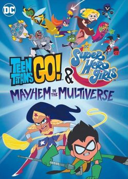 Teen Titans Go DC Super Hero Girls Mayhem in the Multiverse 2022
