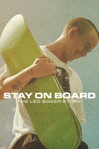 ดูหนัง สเก็ตสไตล์ลีโอ เบเกอร์ Stay on Board: The Leo Baker Story