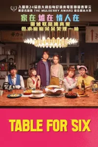 ดูหนังจีน Table for Six (2022) มาสเตอร์ HD เต็มเรื่อง