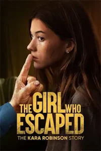 ดูหนังออนไลน์ The Girl Who Escaped: The Kara Robinson Story (2023) เต็มเรื่อง