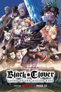 Black Clover: Sword of the Wizard King( 2023) แบล็คโคลเวอร์: ดาบแห่งจักรพรรดิเวทมนตร์ | Netflix