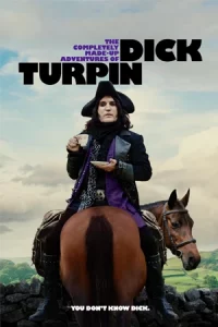 ดูซีรี่ย์ใหม่ The Completely Made-Up Adventures of Dick Turpin (2024) ซับไทย 6 ตอนจ