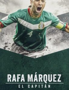 Rafa Marquez: El Capitan (2024) ราฟา มาร์เกซ: ยอดกัปตัน