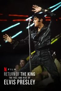 Return Of The King: The Fall And Rise Of Elvis Presley (2024)