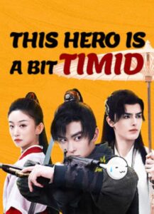 This Hero is a Bit Timid (2024) จอมยุทธ์ขี้ขลาด