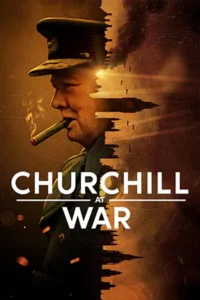 ดูซีรี่ย์ฝรั่ง Churchill at War (2024) สงครามของเชอร์ชิลล์