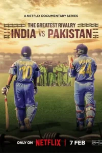 The Greatest Rivalry: India vs Pakistan (2025) คู่แข่งตลอดกาล: อินเดียปะทะปากีสถาน