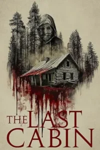 The Last Cabin (2025) เดอะ ลาสต์ เคบิน