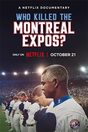 Who Killed the Montreal Expos? (2025) มอนทรีออล เอ็กซ์โปส์ ย้อนรอยเส้นทางล่มสลาย